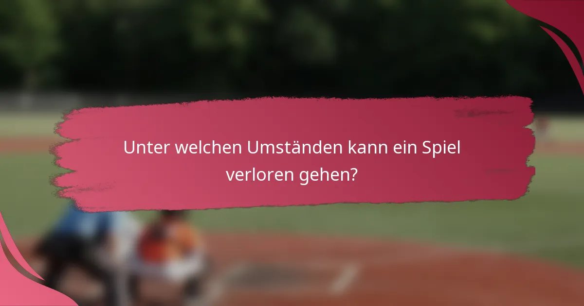 Unter welchen Umständen kann ein Spiel verloren gehen?