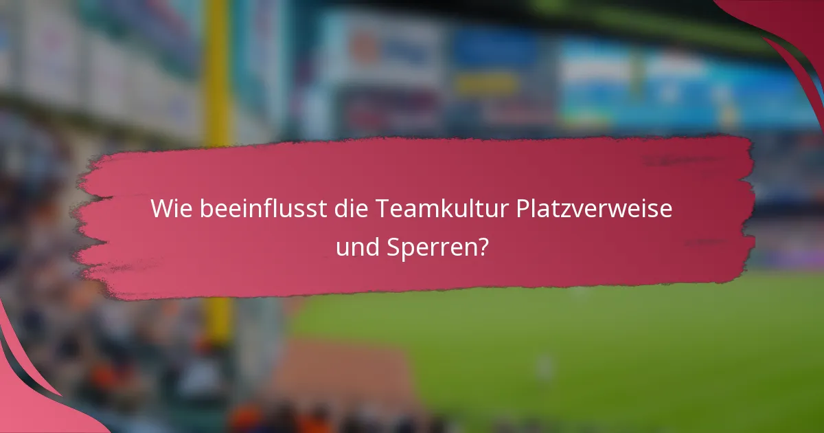 Wie beeinflusst die Teamkultur Platzverweise und Sperren?
