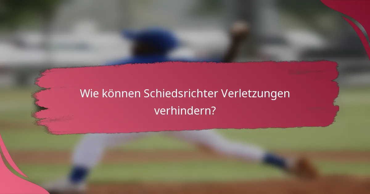 Wie können Schiedsrichter Verletzungen verhindern?
