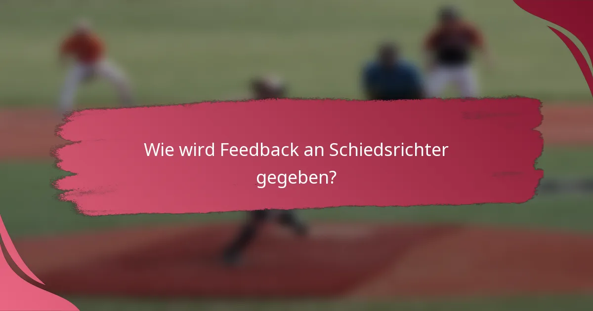 Wie wird Feedback an Schiedsrichter gegeben?